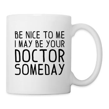 Sois gentil avec moi, je pourrais être ton docteur un jour - Mug blanc - blanc - Droite