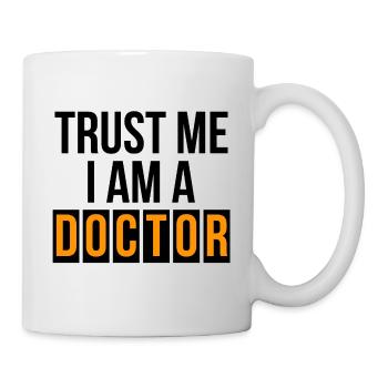 Trust me i am a Doctor Geschenk - Tasse - Weiß - Rechts
