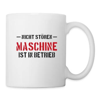 Nicht stören Maschine ist in Betrieb Spruch - Tasse - Weiß - Rechts