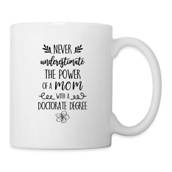 A Mom with a Doctorate Degree PhD degree - Mug - white - Right