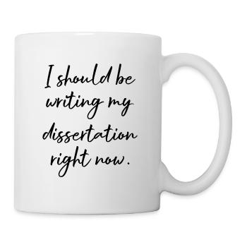 I should be writing my dissertation right now - Mug - white - Right