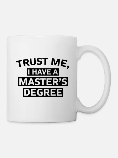 Trust me i have a Master s Degree Phd Geschenk - Mugg - vit