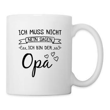 Ich muss nicht nein sagen ich bin der Opa Geschenk - Tasse - Weiß - Rechts