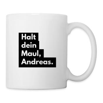 Halt dein Maul, Andreas. Lau(n)ch Edition. - Tasse - Weiß - Rechts