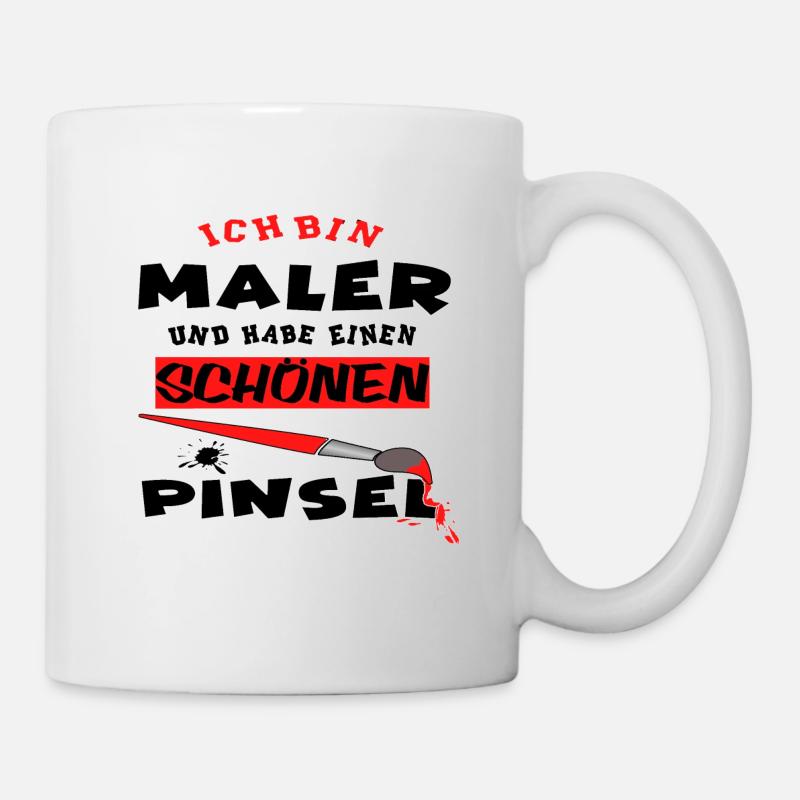 Ich bin Maler und habe einen schönen Pinsel - Tasse - Weiß