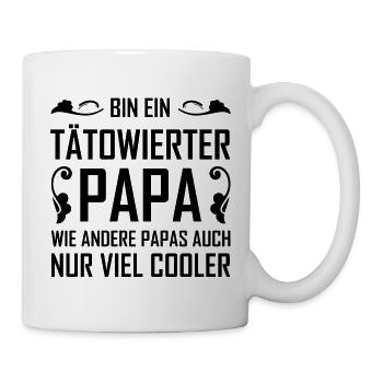 Bin Ein Tätowierter Papa Wie Andere Nur Cooler - Tasse - Weiß - Rechts