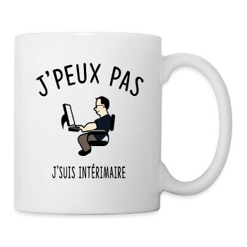J'PEUX PAS J'SUIS INTÉRIMAIRE - Mug blanc - blanc - Droite