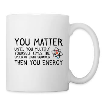 You Matter until you Multiply Physik Geschenk - Tasse - Weiß - Rechts