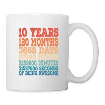 10 Jahre 120 Monate 3652 Tage 87660 Stunden - Tasse - Weiß - Rechts