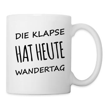 Die Klapse Hat Heute Wandertag - Tasse - Weiß - Rechts