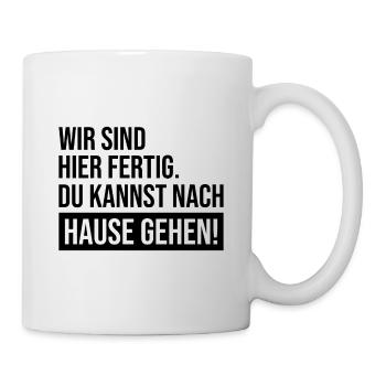 Du kannst nach Hause gehen! - Tasse - Weiß - Rechts