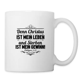 Christus mein Leben. Sterben mein Gewinn. - Tasse - Weiß - Rechts