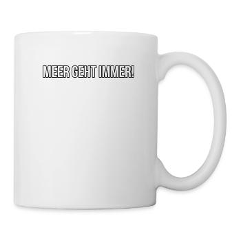 Meer geht immer - Tasse - Weiß - Rechts