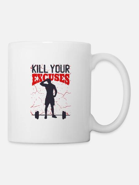 Kill your Excuses - Tasse - Weiß