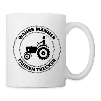 Wahre Männer Fahren Trecker! Treckerfahrer Traktor - Tasse - Weiß - Rechts