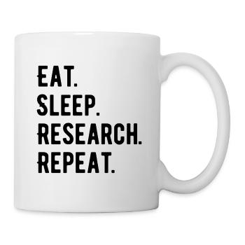 Eat Sleep Research Repeat Phd Geschenk - Tasse - Weiß - Rechts