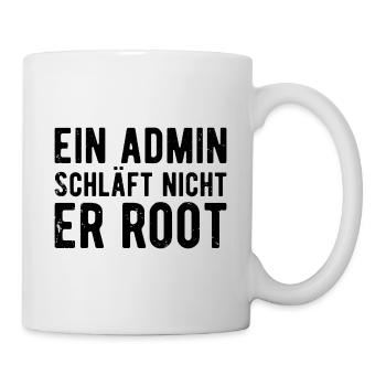 Ein Admin schläft nicht er Root Sysadmin Geschenk - Tasse - Weiß - Rechts
