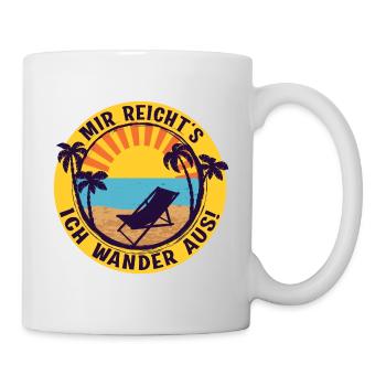 Auswandern Geschenk Mir reichts Ich wander aus - Tasse - Weiß - Rechts