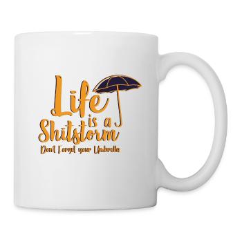 Life is a shitstorm - Tasse - Weiß - Rechts