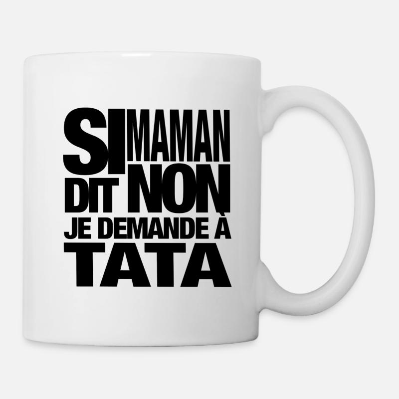 Si maman dit non, je demande à tata - Mug blanc - blanc