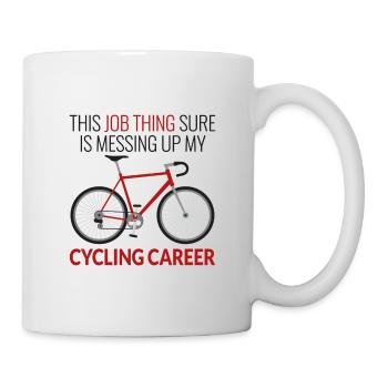 Job Thing Is Messing Up My Cycling Career - Mug - white - Right