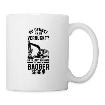 Du solltest mich mal auf meinen Bagger sehen - Tasse - Weiß - Rechts