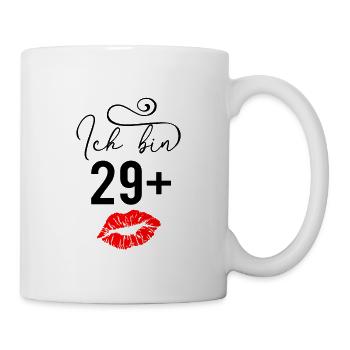 Ich bin 29 + Ü30 Geschenk Geburtstag - Tasse - Weiß - Rechts