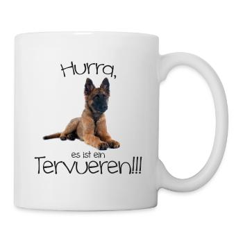 Hurra, es ist ein Tervueren!!! - Tasse - Weiß - Rechts