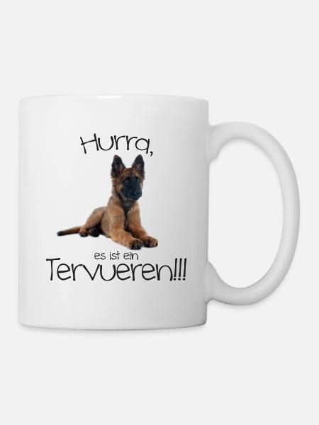 Hurra, es ist ein Tervueren!!! - Tasse - Weiß