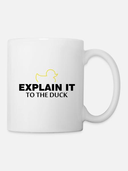 Explain it to the duck Nerd Programmierer Geschenk - Tasse - Weiß