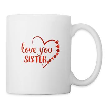 Ich liebe meine Schwester love you Sister Bruder - Tasse - Weiß - Rechts