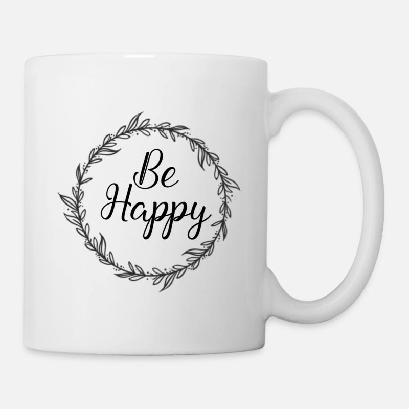 Be Happy sei glücklich Shirt Geschenk - Tasse - Weiß