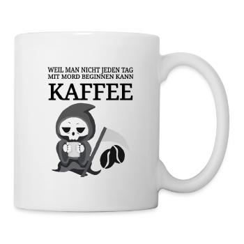 lustiger Kaffee Spruch Kaffeespruch Coffee Tod - Tasse - Weiß - Rechts
