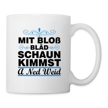 Blöd Schaun Boarisch Bairisch Bayerisch Bayern - Tasse - Weiß - Rechts