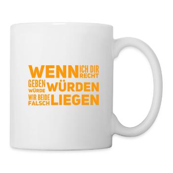 ich gebe dir nicht Recht - Tasse - Weiß - Rechts