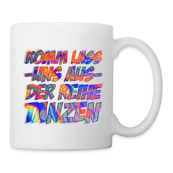 Aus Der Reihe Tanzen | House Musik Geschenkidee - Tasse - Weiß - Rechts