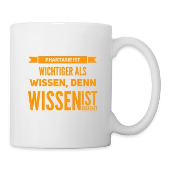 Phantasie ist wichtiger als Wissen - Tasse - Weiß - Rechts