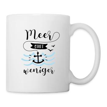 Meer statt weniger - Tasse - Weiß - Rechts