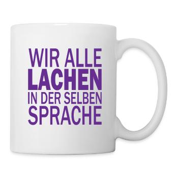 Wir alle lachen in der selben Sprache Rassismus - Tasse - Weiß - Rechts