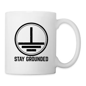 Stay Grounded Strom Elektriker Elektroniker - Tasse - Weiß - Rechts