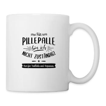 Für Pillepalle bin ich nicht zuständig! - Tasse - Weiß - Rechts