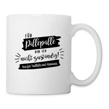 Für Pillepalle bin ich nicht zuständig - Tasse - Weiß - Rechts