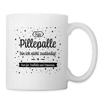 Für Pillepalle bin ich nicht zuständig! - Tasse - Weiß - Rechts