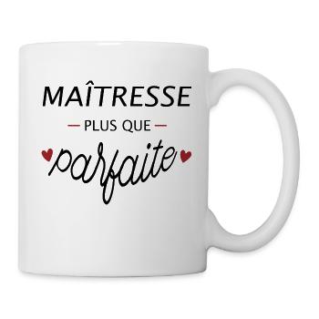 Maîtresse plus que Parfaite - Cadeau Maitresse - Mug blanc - blanc - Droite