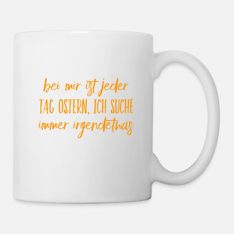 bei mir ist jeden Tag Ostern - Tasse - Weiß