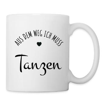 Aus dem Weg ich muss Tanzen - Tasse - Weiß - Rechts