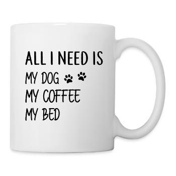 All i need is my dog my coffe my bed dog coffee - Mug - white - Right