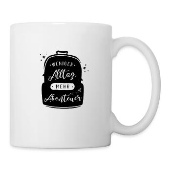 Weniger Alltag, mehr Abenteuer! - Tasse - Weiß - Rechts