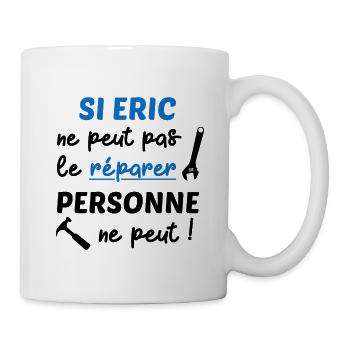Si Eric ne peut pas le réparer personne ne peut - Mug blanc - blanc - Droite