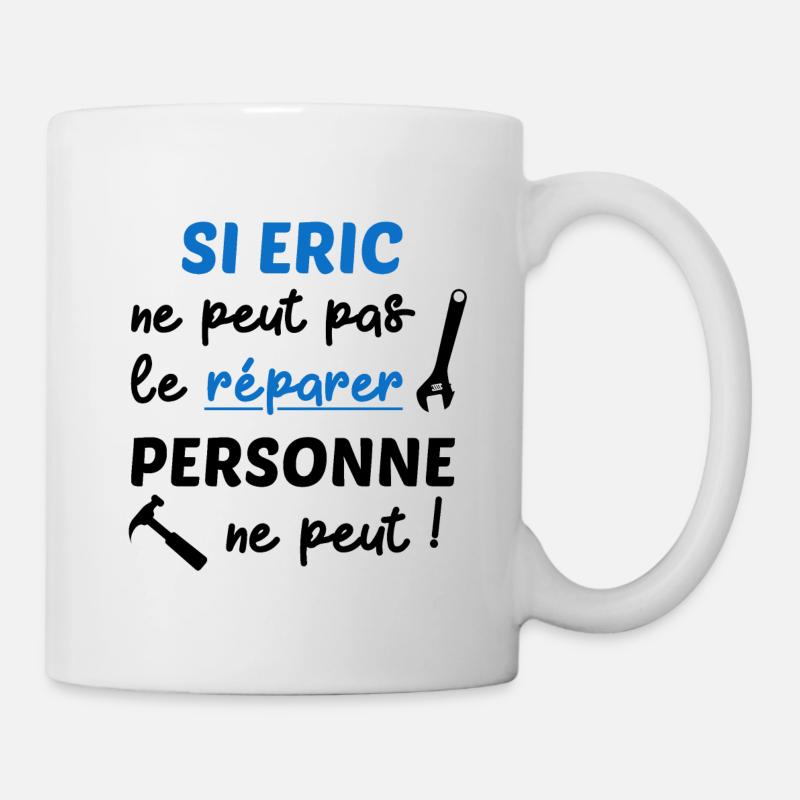 Si Eric ne peut pas le réparer personne ne peut - Mug blanc - blanc
